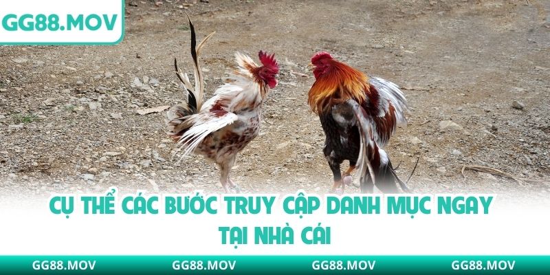 Cụ thể các bước truy cập danh mục ngay tại nhà cái