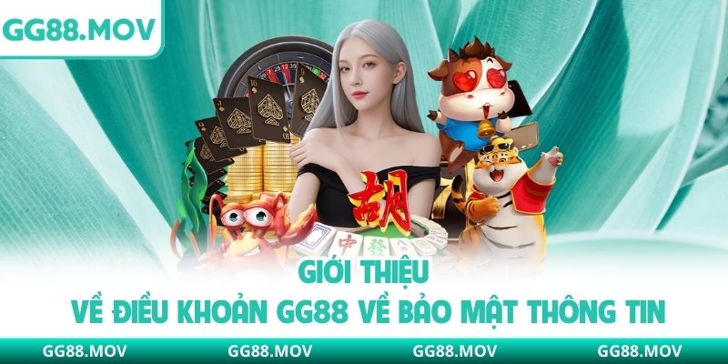 Giới thiệu về điều khoản GG88 về bảo mật thông tin